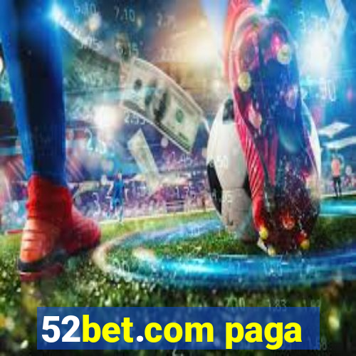 52bet.com paga